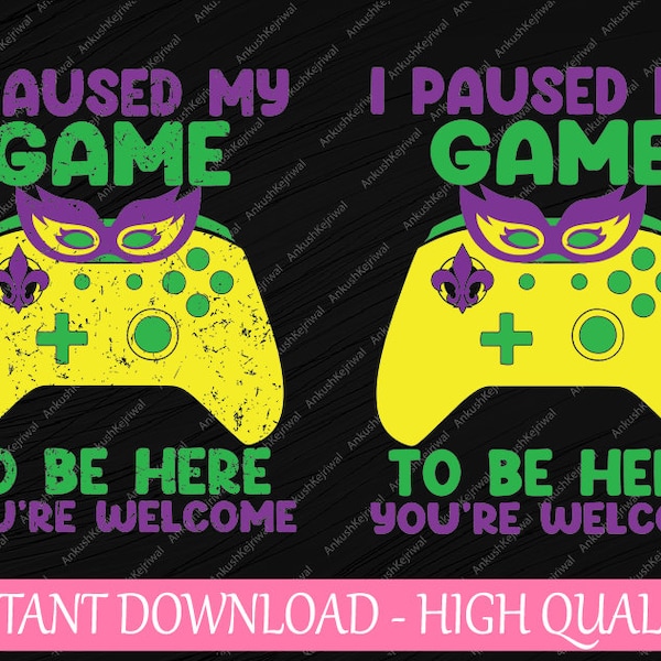 I Paused My Game To Be Here Mardi Gras Funny Gamer PNG, Mardi Gras Gaming Group, Funny Retro Gamer png, Game Lovers Digital Download