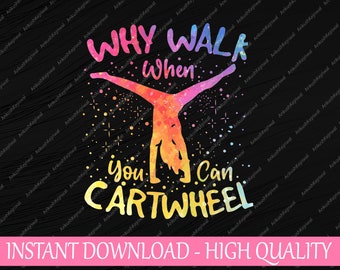 Why Walk When You Can Cartwheel Gymnast Gymnastic Png, Youth Gymnastics Png, Digital Download