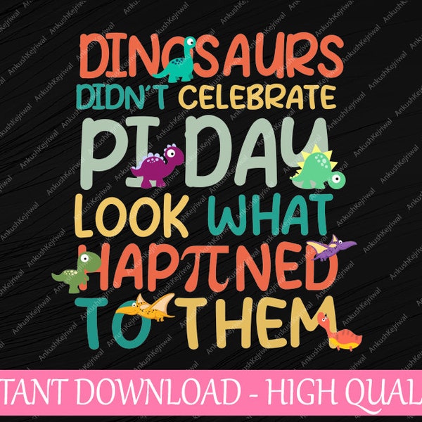 Dinosaurs Didnt Celebrate Pi Day Svg, Funny Math Teacher Svg, Pi Day Png, Digital Download