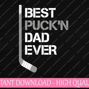 Funny Hockey Dad - Best Puck'n Dad Ever Svg, Funny Sport Dad Svg, Father's Day Png, Digital Download