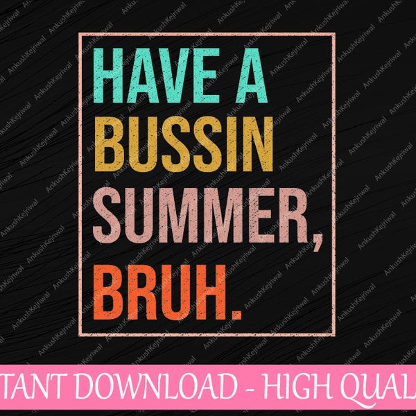 Have A Bussin Summer Bruh Svg, Funny Bye Bruh Teacherlife Svg, Last Day Of School Png, Digital Download