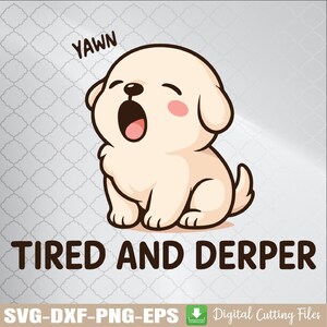 Stanco e malato in formato SVG, Cane carino assonnato in formato SVG, Citazione divertente di un cucciolo inquietante in formato SVG, Animale kawaii in formato SVG, Download digitale