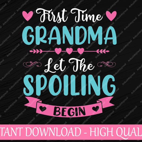 First Time Grandma Let The Spoiling Begin Svg,New Grandma Baby Announcement Svg, Mother's Day Png, Digital Download