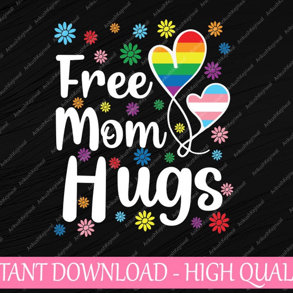 Cute Free Mom Hugs Gay Pride Svg, Transgender Rainbow Flag Svg, Lgbt Png, Digital Download