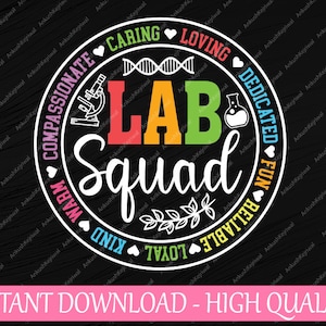 May include: A circular graphic with the words "LAB Squad" in white script. The design includes a microscope, a flask, and DNA strands, surrounded by words like "Caring," "Loving," and "Dedicated." The background is black.