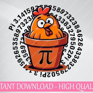 May include: A cartoon illustration of a chicken in a flower pot with the pi symbol. The image is surrounded by numbers representing the digits of pi. The text "INSTANT DOWNLOAD - HIGH QUALITY" is at the bottom.