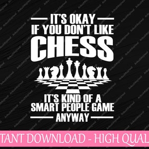Cool Chess Players Art Chess Lover Novelty Svg, tudo bem se você não gosta de xadrez Svg, dizendo engraçado, dia das mães, download digital