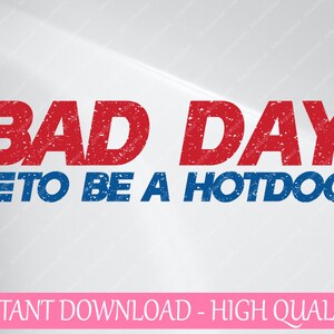 È una brutta giornata per essere un Hot Dog Svg, Divertente Hot Dog del 4 luglio Svg, Giorno dell'Indipendenza Png, Download digitale