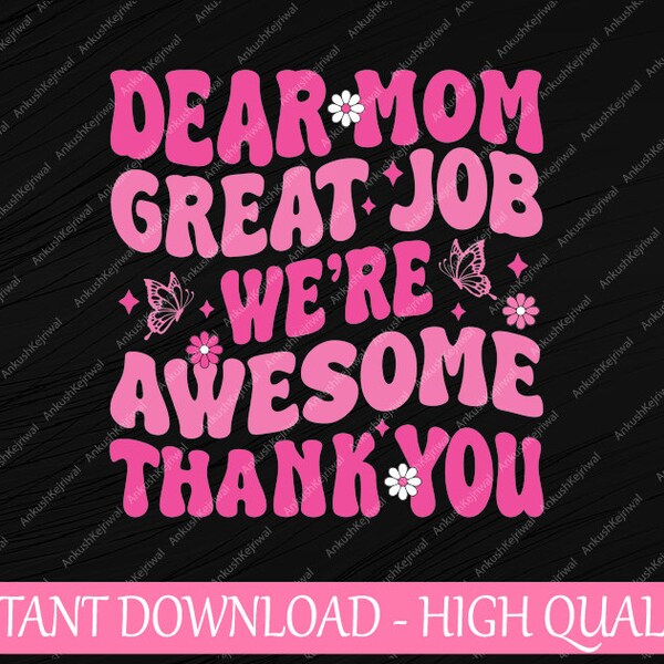 Dear Mom Great Job We're Awesome Thank You Svg, Groovy Mom Froral Svg, Mother's Day Png, Digital Download