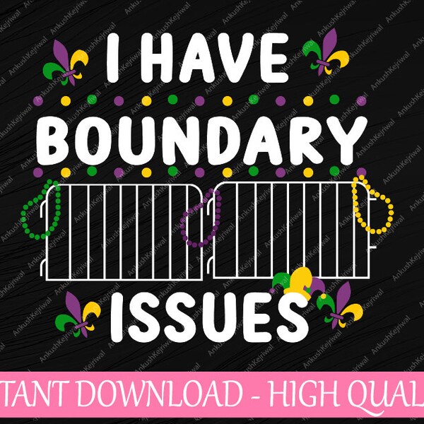 I Have Boundary Issues Mardi Gras Svg, New Orleans Svg, Fat Tuesday Happy Mardi Gras Day Svg, Mardi Gras Png, Digital Download
