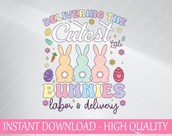 Delivering The Cutest Bunnies Easter Svg, Labor & Delivery Nurse Easter Svg, Easter Day Png, Digital Download