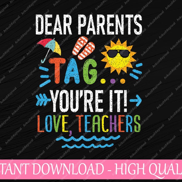 Dear Parents Tag You're It Love Teacher Svg, Last Day Of School Svg, Funny Cut Files For Cricut And Silhouette