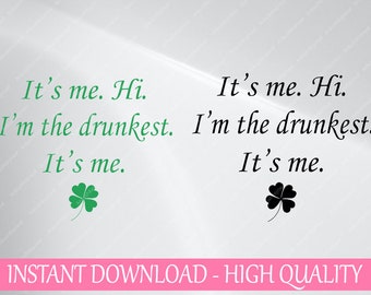 It's Me Hi I'm The Drunkest It's-Me Svg, It's Me Hi I'm the Drunkest It's Me Svg, St Patty Day Svg, Fun Party Png, Day Drinking Png