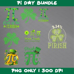 May include: A collection of green and white Pi Day themed graphics. Designs include the Pi symbol, shamrocks, and text such as "Luck of the Trish" and "Pirish". The phrase "PNG ONLY I 300 DPI" is at the bottom.
