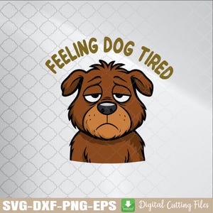 Svg "Sentirsi stanco come un cane", file Svg "Cane assonnato e divertente", file Svg "Umore relazionabile", file Svg "Animale esausto", download digitale