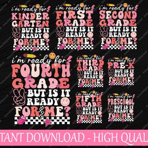I&#39;m Ready for Kindergarten But Is It Ready for Me Bundle Svg, Pre K, 1st, 2nd, 3rd Grade, Back To School Png, Digital Download