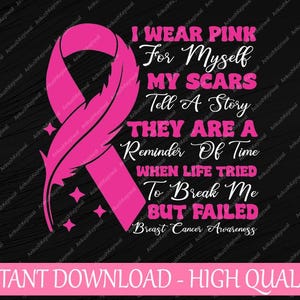 Ik draag roze voor mezelf, mijn littekens vertellen een verhaal Breast Cancer Svg, Pink Cancer Ribbon Svg, Breast Cancer Awareness png, digitale download