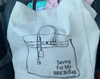 Saving for my Birkin Tote, reusable bag, shopping bag, women’s gift, Mother’s Day gift, birthday gift