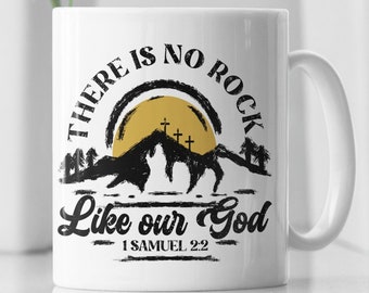 Inspirational Christian Mug - There Is No Rock Like Our God - 11 oz White Coffee Cup - Christian Gifts - Bible Verse Mug.
