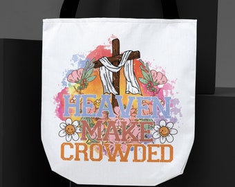 Make Heaven Crowded Tote Bag: Christian Gift