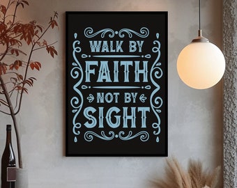 Walk By Faith Not By Sight Poster: Modern Christian Wall Art