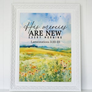 May include: A watercolor painting of a field of wildflowers with a blue sky in the background. The text "His mercies are new every morning" is written in black on a white background. The text "Lamentations 3:22-23" is written in black below the main text.