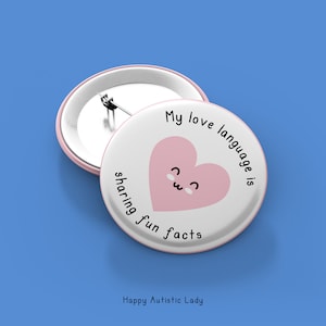 Fact Sharing is my Love Language Button Badge | Autistic Badges | ADHD Badge | Neurodiversity Neurodivergent Disability Pin | Autism Gifts |