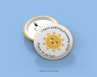Auditory Processing Issues Button Badge | Autistic Pin Badges | ADHD Pin | Neurodiversity Neurodivergent Disability Pin | Autism Gifts |