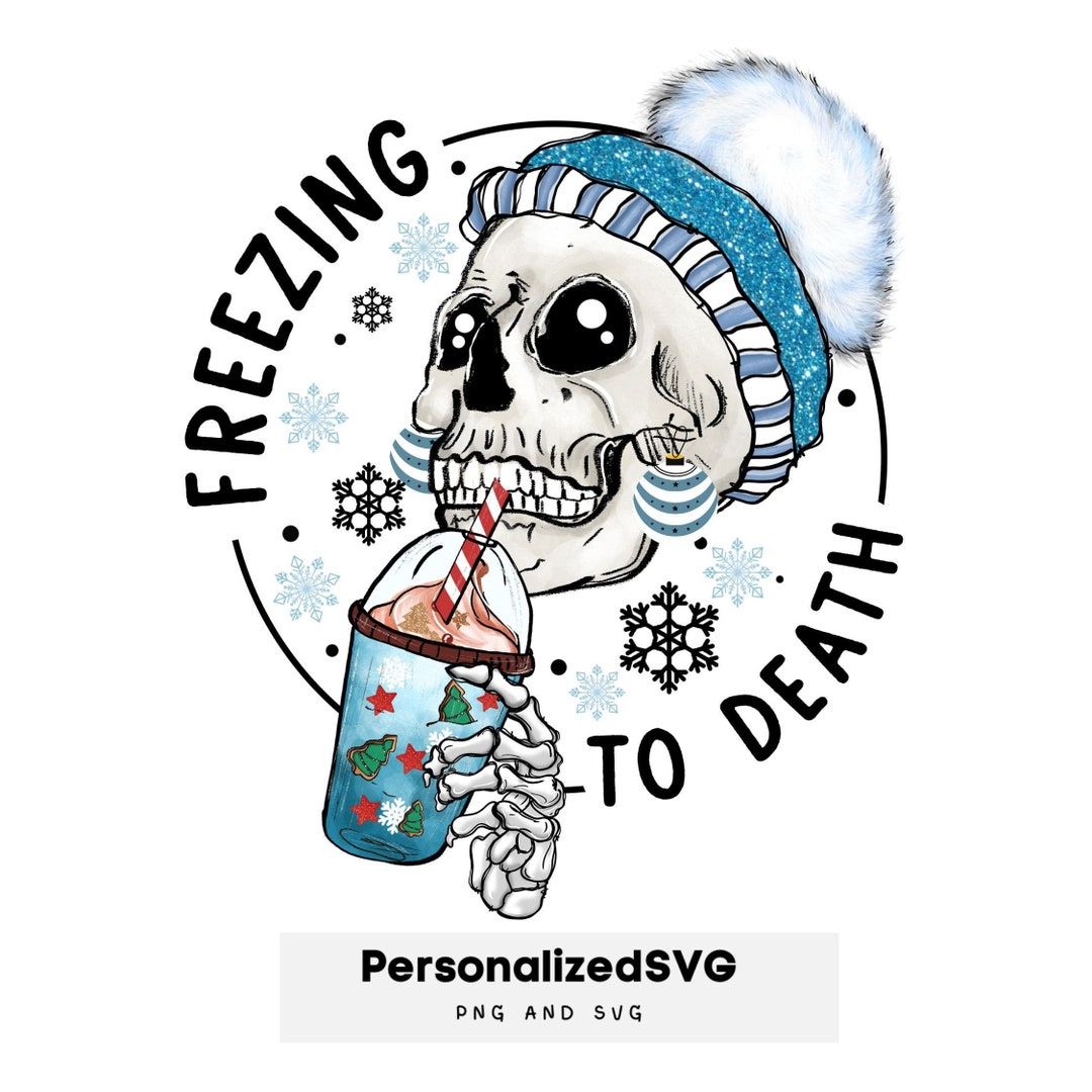 Freezing to Death Svgpngholidaydigital Etsy