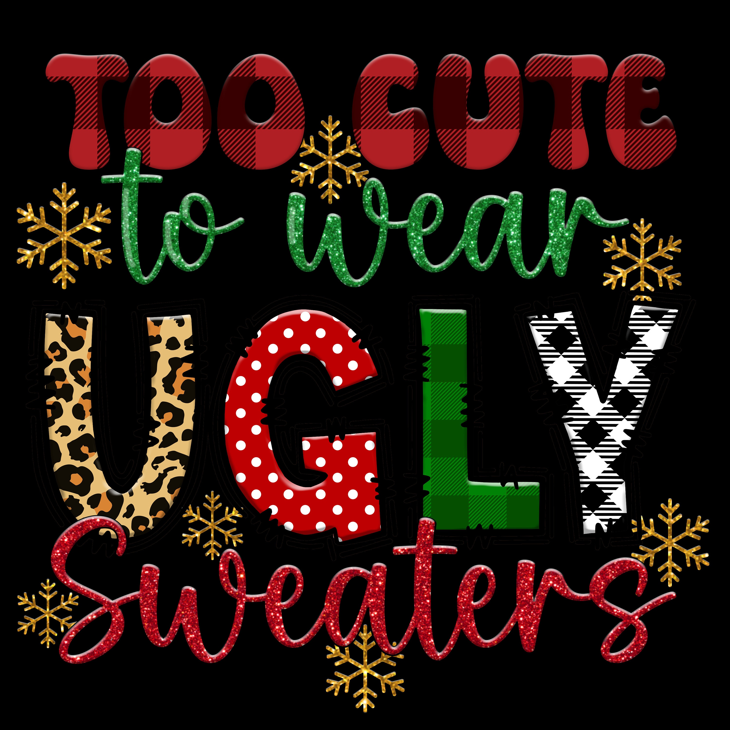 Too Cute to Wear UGLY Sweater Transfer/dtf Heat  Transfer/holiday/christmas/ready to Press -  Australia