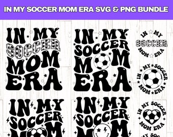 In My Soccer Mom Era SVG PNG Bundle, Soccer Mom SVG, Soccer Mom Shirt svg, Mom Era svg,  Soccer Lover Svg, Retro Soccer Mom svg,