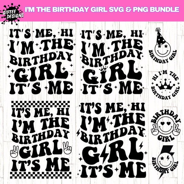 It's Me Hi I'm The Birthday Girl SVG PNG Bundle, Its My Birthday svg, Birthday Princess svg, Birthday Girl Shirt png, Groovy birthday,