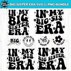 In meiner großen Schwester Ära SVG PNG Bundle, große Schwester svg, Schwester Zitate svg, Big Sister Shirt svg, große Schwester Geschenke, Big Sis svg,