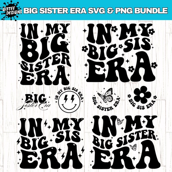 In My Big Sister Era SVG PNG Bundle, Big Sister svg, Sister Quotes svg, Big Sister Shirt svg, Big Sister Gifts, Big Sis svg,