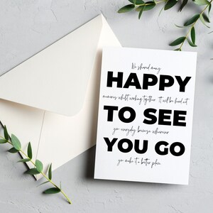 May include: A white card with black text that reads "We shared many happy memories whilst working together. It will be hard to see you go everyday because wherever you go you make it a better place."