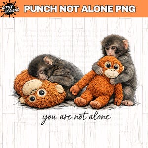 May include: A digital illustration featuring two gray monkeys and two orange stuffed monkeys. One monkey sleeps on a stuffed monkey, while another hugs a stuffed monkey. The text "PUNCH NOT ALONE PNG" and "you are not alone" are also present.