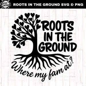 Roots In The Ground SVG PNG, Family Tree svg, Where My Fam At, Family Reunion Tree svg, Black Family, Boots On The Ground, Roots run deep,