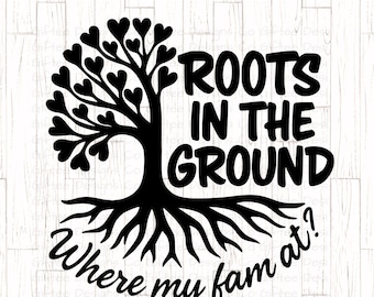 Roots In The Ground SVG PNG, Family Tree svg, Where My Fam At, Family Reunion Tree svg, Black Family, Boots On The Ground, Roots run deep,