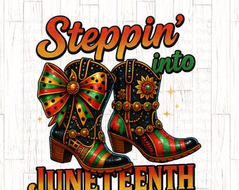Steppin' into Juneteenth png, Cowgirl boots Png, Boots on the ground, Juneteenth png, Black Cowgirl, African American, Coquette png,