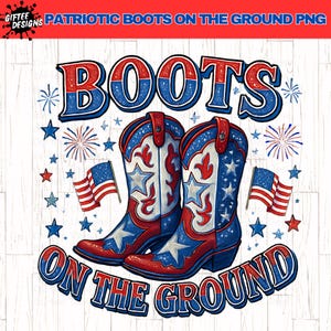 Op de afbeelding: Een patriottisch ontwerp met een paar rood, wit en blauw gestreepte cowboylaarzen met sterren. De woorden "BOOTS ON THE GROUND" worden weergegeven in een bijpassend kleurenschema, samen met Amerikaanse vlaggen en vuurwerk.