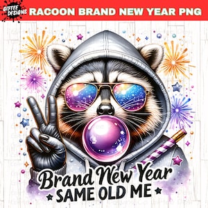 May include: A cartoon raccoon wearing sunglasses and a hoodie blows a bubble with the text "Brand New Year Same Old Me" on a white background with fireworks.