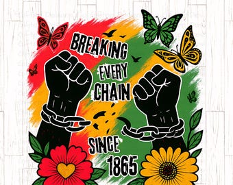 Breaking Every Chain Juneteenth png, 1865 png, Black History png, Afro-Amerikaans, Black Power, Emancipation Day png,