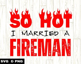 Fireman Wife Svg, Firefighter Wife Svg, Funny Wife Svg, Fireman Svg, Funny Firefighter Gift, Firefighter Shirt Svg, Firefighter Wife Gift