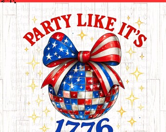 Party Like It's 1776 PNG, 4th of July PNG, Coquette America png, Disco Ball png, Patriotic Png, American Girl png, Independence Day, USA png
