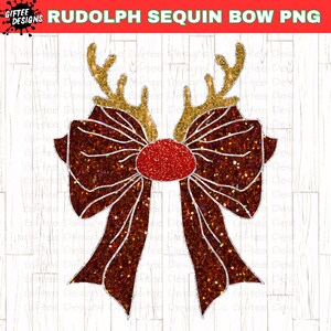 May include: A festive Rudolph design featuring a sequined bow with a red center and brown ribbon. Gold antlers sit above the bow. The text "RUDOLPH SEQUIN BOW PNG" is at the top. The design is on a white wood grain background.