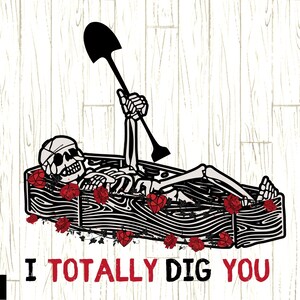 I totally dig you PNG, Skeleton Valentine png, Funny Valentine&#39;s png, Valentine&#39;s Day Shirt Design, coffin png, Heart png, Roses png