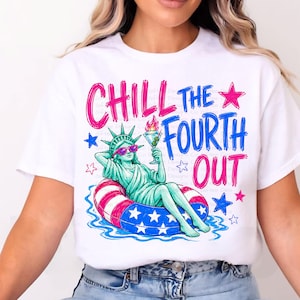 Chill The Fourth Out PNG, Funny 4th of July Design, Patriotic Statue of Liberty Sublimation, Summer USA Shirt Graphic image 5