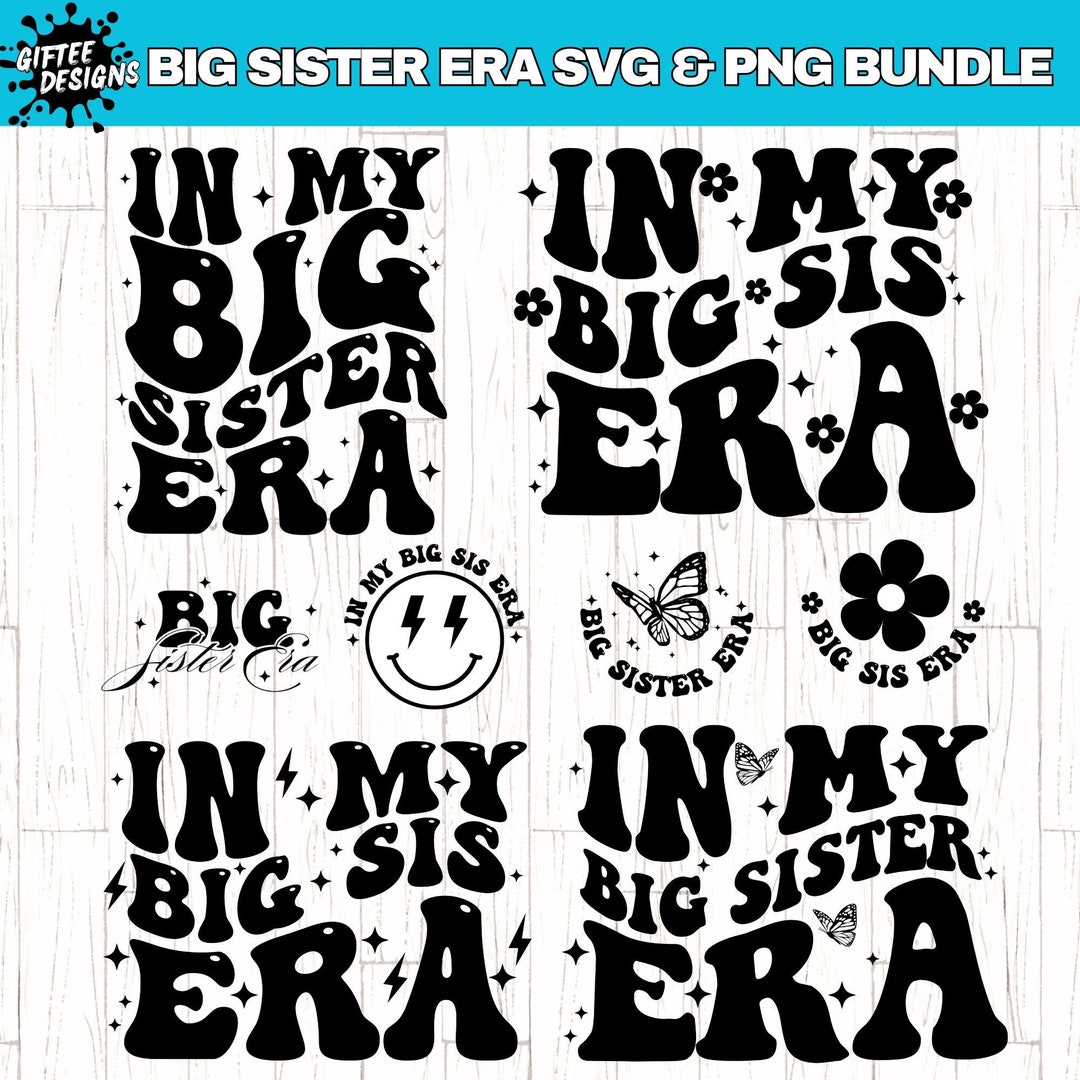 In My Big Sister Era SVG PNG Bundle, Big Sister Svg, Sister Quotes Svg ...
