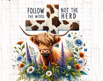 Volg het woord, niet de kudde png, christelijk png, kruis png, geloof png, Jezus png, bloemen christelijk shirt png, Highland Cow png, religieus,