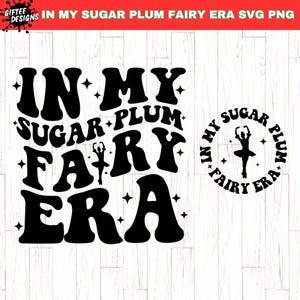 Na minha Era Sugar Plum Fairy SVG PNG, Quebra-nozes Sugar Plum Fairy, Quebra-nozes svg para Cricut, Balé Quebra-nozes svg, Sugar Plum Fairy svg,